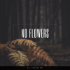 No flowers